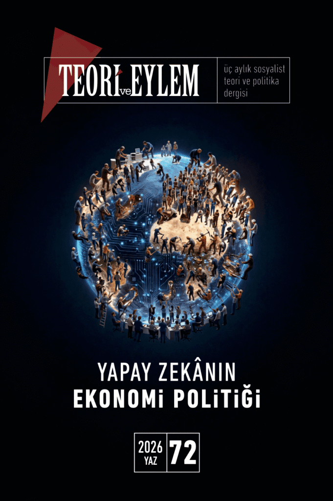 teori ve eylem 72 2026 yaz kapak - Teori ve Eylem Dergisi 72. Sayının Dosya Konusu "Yapay Zekânın Ekonomi Politiği" - 6